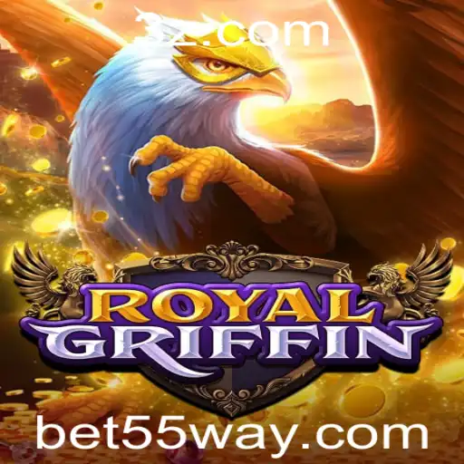 Descubra o Jogo RoyalGriffin e as Oportunidades com Bet55